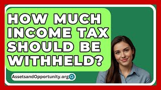 How Much Income Tax Should Be Withheld  AssetsandOpportunityorg [upl. by Notlrac963]