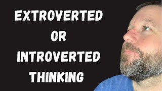 Extroverted or Introverted Thinking [upl. by Leith]