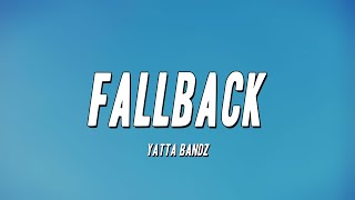 Yatta Bandz  Fallback Lyrics [upl. by Trebornhoj]