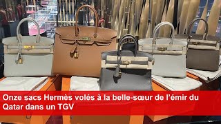 Onze sacs Hermès volés à la bellesœur de l’émir du Qatar dans un TGV [upl. by Gerdi]