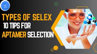 Types of SELEX Mastering SELEX 10 Tips for Successful Aptamer Selection APTAMER amp SELEX [upl. by Tioneb]