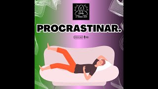 PodcastProcrastinarA Vibrar Alto [upl. by Aramenta147]