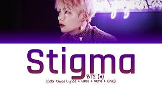 BTS V  Stigma Color Coded LyricsHanRomEng [upl. by Ewolram656]