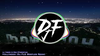 La Vision amp Gigi DAgostino  Hollywood Dj FLO Bootleg Remix [upl. by Orsay]