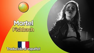 Fishbach  Mortel Letra en francés y traducida al español [upl. by Blaire]