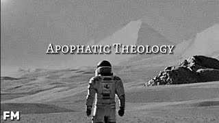 Apophatic Theology  QE III [upl. by Ocicnarf]