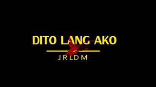 DITO LANG AKO  JRLDM [upl. by Hugibert]