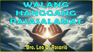 WALANG HANGGANG PASASALAMAT  BRO LEO O ROSARIO  STUDIO VERSION   A THANKSGIVING SONG [upl. by Mudenihc]