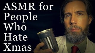 ASMR for People Who Hate Christmas [upl. by Leohcin967]