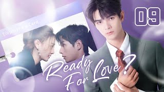 【ENG SUB】Ready For Love 09  The domineering CEO and his contract lover He ChangXi Ju KeEr [upl. by Yddet]