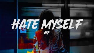 NF  Hate Myself Lyrics [upl. by Ahselrak]