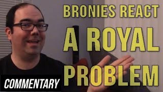 Blind Commentary Bronies React A Royal Problem [upl. by Nomael318]