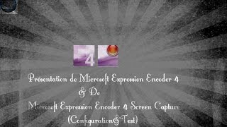 Présentation du logiciel microsoft expression encoder 4 logiciel de montage et logiciel de capture [upl. by Heid]