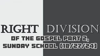 Right Division of the Gospel Part 2 Sunday School 102724 Pastor Ken Lawson [upl. by Brote]