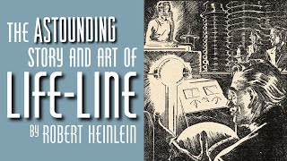 The Astounding Story and Art of quotLifeLinequot by Robert Heinlein [upl. by Lehman]