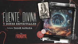 FUENTE DIVINA Y DONES ESPIRITUALES Invitada Especial TALGE SAMAHÁ  T3 E19 [upl. by Nahoj]