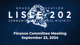 Lisle 202 Board of Education Finance Committee Meeting September 23 2024 [upl. by Nosrac]