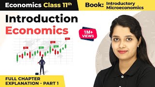 Class 11 Economics Chapter 1  Introduction Full Chapter Explanation Part 1 [upl. by Mari411]