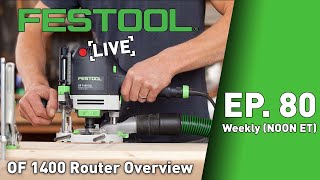 Festool Live Episode 80  OF 1400 Router Overview [upl. by Ravel475]