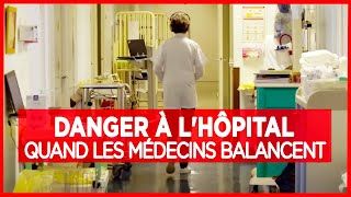 Danger à lhôpital quand les médecins balancent  Enquête  Documentaire complet [upl. by Rennoc353]