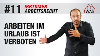 Arbeitsrecht Irrtümer 11  Arbeiten im Urlaub ist verboten  Betriebsrat Video [upl. by Intirb974]