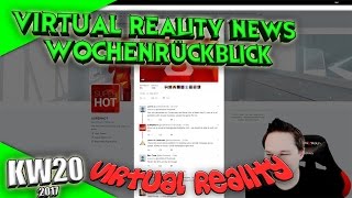 Virtual Reality News Wochenrückblick KW20 VR GamesVR HardwareHTC ViveOculus RiftPSVR [upl. by Hughmanick672]