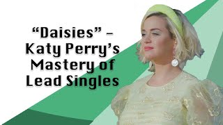 quotDaisiesquot  Katy Perrys Mastery of Lead Singles [upl. by Dalston368]