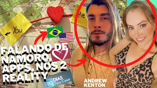 ❤️ANDREW KENTON do 90 day fiancé FALA SOBRE DATING APPS CULTURA DE NAMORO NAMORO À DISTÂNCIA [upl. by Hannavahs]