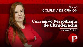 El Corrosivo Periodismo de Ultraderecha  Marcela Portilla [upl. by Eelyek]