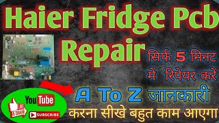 Haier Fridge Pcb Board Repair Haier Fridge Pcb Repair करना सीखें 5 मिनट में लाखों रुपए कमाई [upl. by Llehsar]