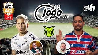 LIVE PRÉJOGO  SANTOS FC X FORTALEZA [upl. by Broek153]