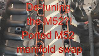 BMW M52 ported intake manifold ansaubrücke swap revisited  Downgrade [upl. by Bohman949]