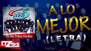 BANDA MS  A LO MEJOR LETRA [upl. by Ydieh]