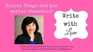 Write with Love Episode ThirtyThree Nalini Singh and her series obsession [upl. by Gnaig277]