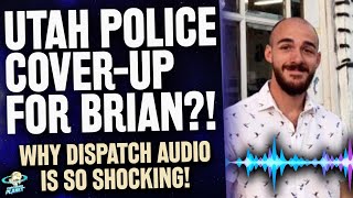 Are Utah Cops Covering Up For Brian Laundrie Why Dispatch Audio Matters  Gabby Petito Update [upl. by Ricoriki11]