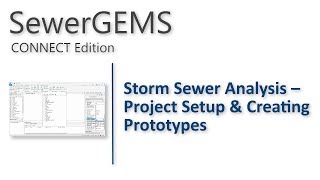 SewerGEMS Storm Sewer Analysis  Project Setup amp Creating Prototypes [upl. by Yila128]