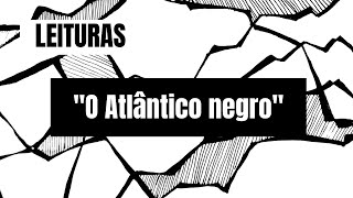 quotAtlântico Negroquot de Paul Gilroy  Leituras no Errâncias [upl. by Enelam]