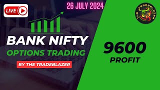 LIVE Options trading  Bank Nifty  9600 Profit  26 July 2024  TheTradeblazer [upl. by Claudelle]