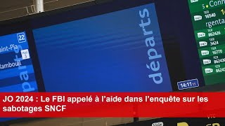 JO 2024  Le FBI appelé à l’aide dans l’enquête sur les sabotages SNCF [upl. by Lenad]