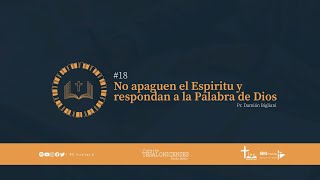 1° Tes 51922  18 No apaguen el espiritu y respondan a la Palabra de Dios  Pr Damian Bigliani [upl. by Acirrej]