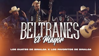 Los Cuates de Sinaloa x Los Favoritos de Sinaloa  De los Beltranes el Mayor [upl. by Marquita]