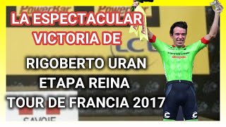 La ESPECTACULAR VICTORIA de RIGOBERTO URAN 🇨🇴 en la ETAPA REINA del TOUR DE FRANCIA 2017 🇫🇷 [upl. by Noteek]