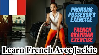 🇸🇳🇫🇷 PRONOMS POSSESSIFS EXERCICES  FRENCH GRAMMAR EXERCISE [upl. by Repinuj195]