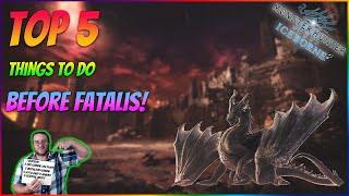 TOP 5 THINGS TO DO BEFORE FATALIS  MHW Iceborne [upl. by Aicatan]