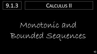 Calculus II  913 Monotonic and Bounded Sequences [upl. by Eilliw]