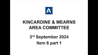 Kincardine amp Mearns Area Committee Meeting 3rd September 2024 Item 6 part 1 [upl. by Caraviello]