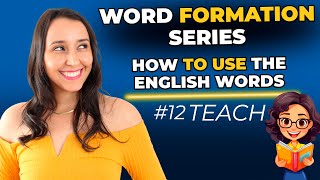 Word Formation in English 12  How to Use the English Words  TEACH [upl. by Melar]