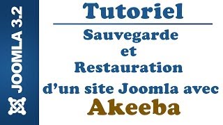 Tutoriel Joomla 32 Akeeba  Sauvegarde et Restauration Site Joomla avec Akeeba [upl. by Palila]