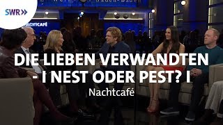 Die lieben Verwandten  Nest oder Pest  SWR Nachtcafé [upl. by Ahsieka]