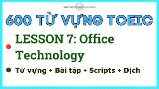 600 TỪ VỰNG TOEIC Lesson 7 Office Technology  Chinh phục từ vựng tiếng anh nhanh chóng [upl. by Lehmann22]